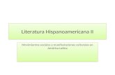 Literatura Hispanoamericana II Movimientos sociales y manifestaciones culturales en América Latina.