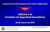 Programa de Acción Integral contra Minas Antipersonal Informe a la Comisión de Seguridad Hemisférica 26 de marzo de 2015 Departamento de Seguridad Pública.