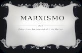 MARXISMO Estructura Socioeconómica de México.. CARL MARX *1818-1883 *Filosofo. *Economista. *Fundador del socialismo científico (¨Marxismo.¨) y de la.