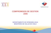 COMPROMISOS DE GESTION 2005 DEPARTAMENTO DE EPIDEMIOLOGIA MINISTERIO DE SALUD DE CHILE.
