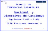 1 Estudio de TENDENCIAS SALARIALES Nacional y Directivos de Catalunya Septiembre 2.007 – 2.006 ICSA Recursos Humanos ® En colaboración con.