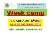 Week camp LA ADRADA (Ávila) 16 al 20 DE JUNIO 2014 CAMPAMENTO BILINGÜE Curso 2013-2014 IES ‘MARÍA ZAMBRANO’