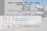 FERIA INTERNACIONAL DEL LIBRO UNIVERSITARIO Panel “Competencias informativas para el aprendizaje” OBSTÁCULOS PARA ALCANZAR LAS NORMAS Jesús Cortés jcortes@uacj.mx.