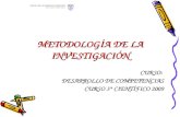 METODOLOGÍA DE LA INVESTIGACIÓN CURSO: DESARROLLO DE COMPETENCIAS CURSO 3° CIENTÍFICO 2009.