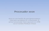 Procesador xeon Xeon es una familia de microprocesadores Intel para servidores PC y Macintosh. El primer procesador Xeon apareció en 1998 con el nombre.