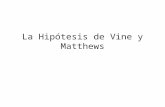 La Hipótesis de Vine y Matthews. 0 años 3 ma 5 ma Elevación (dorsal) Polaridad magnética normal Polaridad magnética inversa.