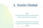 1. Visión Global: Gestión y Dirección1 1. Visión Global DPI Dirección de Proyectos Informáticos Jose Onofre Montesa Andrés Universidad Politécnica de Valencia.