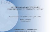 REFORMAS A LAS PENSIONES: EXPERIENCIAS EN AMERICA LATINA Conmemoración de los 10 Años de la Ley 100 de 1993 Bogotá, Colombia Diciembre 2003 Guillermo Arthur.