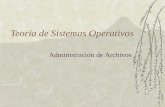 Teoría de Sistemas Operativos Administración de Archivos.