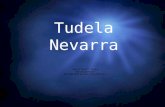 Tudela Nevarra. Tudela está sur de Pamplona. Es el segundo ciudad más importante en Nevarra.