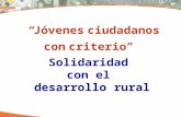 “Jóvenes ciudadanos con criterio” Solidaridad con el desarrollo rural.