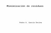 Minimización de residuos Pedro A. García Encina. Prevención de la contaminación Filosofía consistente en hacer hincapié n minimizar el uso de recursos.