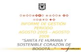 ALCALDÍA LOCAL DE SANTA FE INFORME DE GESTIÓN PERIODO AGOSTO 2005 – AGOSTO 2006 “SANTA FE HUMANA Y SOSTENIBLE CORAZÓN DE BOGOTÁ...”