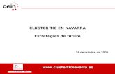 Www.clusterticnavarra.es CLUSTER TIC EN NAVARRA Estrategias de futuro 24 de octubre de 2006.