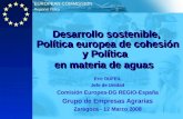Regional Policy EUROPEAN COMMISSION Desarrollo sostenible, Política europea de cohesión y Política en materia de aguas Eric DUFEIL Jefe de Unidad Comisión.