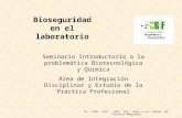 Seminario Introductorio a la problemática Biotecnológica y Química Área de Integración Disciplinar y Estudio de la Práctica Profesional Bioseguridad en.