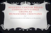 AUGUSTO CANTOR BELLO CODIGO:1071110822 GRUPO:42 HUMANISMO CRISTIANO PRESENTACION: EL RETORNO A LO RELIGIOSO.