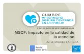 MSCF: Impacto en la calidad de la atención Ac. A. MIGUEL LARGUIA.