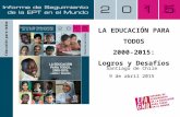 LA EDUCACIÓN PARA TODOS 2000-2015: Logros y Desafíos Santiago de Chile 9 de abril 2015.