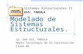 Modelado de Sistemas Estructurales. Sistemas Estructurales II A15. FADULA Lp. Sem U15. FADULA. Depto Tecnología de la Construcción Clase 04.