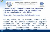 Tutoría 4: Administración General I Centro Universitario de Guápiles 15 de noviembre de 2014 Tutor: Lic. Constantino Bolaños Herrera. El objetivo de la.