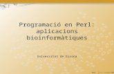 Perl 17 i 18/des/2007 Programació en Perl: aplicacions bioinformàtiques Universitat de Girona.