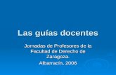 Las guías docentes Jornadas de Profesores de la Facultad de Derecho de Zaragoza. Albarracín, 2006.