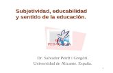 11 Subjetividad, educabilidad y sentido de la educación. Subjetividad, educabilidad y sentido de la educación. GITE PEDAGOGÍA Dr. Salvador Peir ó i Gregòri.