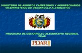 PROGRAMA DE DESARROLLO ALTERNATIVO REGIONAL PDAR MINISTERIO DE ASUNTOS CAMPESINOS Y AGROPECUARIOS VICEMINISTERIO DE DESARROLLO ALTERNATIVO.