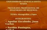 UNIVERSIDAD CATOLICA SANTA MARÍA PROGRAMA PROFESIONAL DE INGENIERIA DE SISTEMAS TEMA: Monografías y Paper INTEGRANTES: Aguilar Escobedo, Juan Carlos Aguilar.