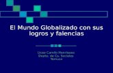 El Mundo Globalizado con sus logros y falencias Liceo Camilo Henríquez Depto. de Cs. Sociales Temuco.