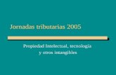 Jornadas tributarias 2005 Propiedad Intelectual, tecnología y otros intangibles.