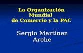 La Organización Mundial de Comercio y la PAC Sergio Martínez Arche.