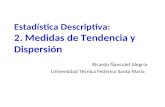Estadística Descriptiva: 2. Medidas de Tendencia y Dispersión Ricardo Ñanculef Alegría Universidad Técnica Federico Santa María.