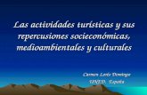 Las actividades turísticas y sus repercusiones socieconómicas, medioambientales y culturales Carmen Lorés Domingo UNED. España.