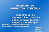 PROGRAMA DE FORMACION CONTINUA Desarrollo de competencias para la administración del Hospital Municipal Modulo 5. La importancia de la información en los.