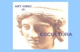 ART GREC -II- ESCULTURA.   Característiques de l’escultura grega L’escultor grec realitza les seves obres per plaer estètic, cercant.