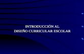 INTRODUCCIÓN AL DISEÑO CURRICULAR ESCOLAR. Currículo Introducción al Diseño Curricular Escolar conjunto de conocimientos programa de actividades planificadas.