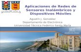 Aplicaciones de Redes de Sensores Inalámbricos y Dispositivos Móviles Agustín J. González Departamento de Electrónica Universidad Técnica Federico Santa.