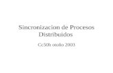 Sincronizacion de Procesos Distribuidos Cc50h otoño 2003.