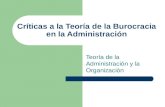 Críticas a la Teoría de la Burocracia en la Administración Teoría de la Administración y la Organización.