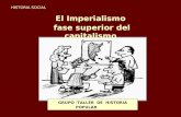 HISTORIA SOCIAL GRUPO -TALLER DE HISTORIA POPULAR El Imperialismo fase superior del capitalismo.