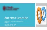 Automotivación Diplomatura de Gestión Administrativa Docente: Mag. Raúl De Lama Morán rdelamam@usmp.edu.pe.