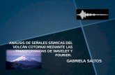 ANÁLISIS DE SEÑALES SÍSMICAS DEL VOLCÁN COTOPAXI MEDIANTE LAS TRANSFORMADAS DE WAVELET Y FOURIER. GABRIELA SALTOS.