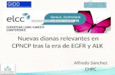 Nuevas dianas relevantes en CPNCP tras la era de EGFR y ALK Alfredo Sánchez CHPC.