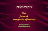 NEGOCIACION Una forma de manejar las diferencias Dr. Cleofe Molina.
