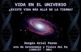 VIDA EN EL UNIVERSO Sergio Ariel Paron Instituto de Astronomía y Física del Espacio (CONICET - UBA) ¿EXISTE VIDA MÁS ALLÁ DE LA TIERRA?