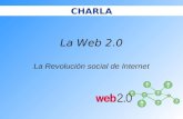 La Web 2.0 La Revolución social de Internet CHARLA.