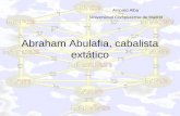Abraham Abulafia, cabalista extático Amparo Alba Universidad Complutense de Madrid.