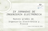 IX JORNADAS DE INGENIERÍA ELECTRÓNICA Nuevos grados de Ingeniería Electrónica y Física Leioa, 19 de mayo de 2009.